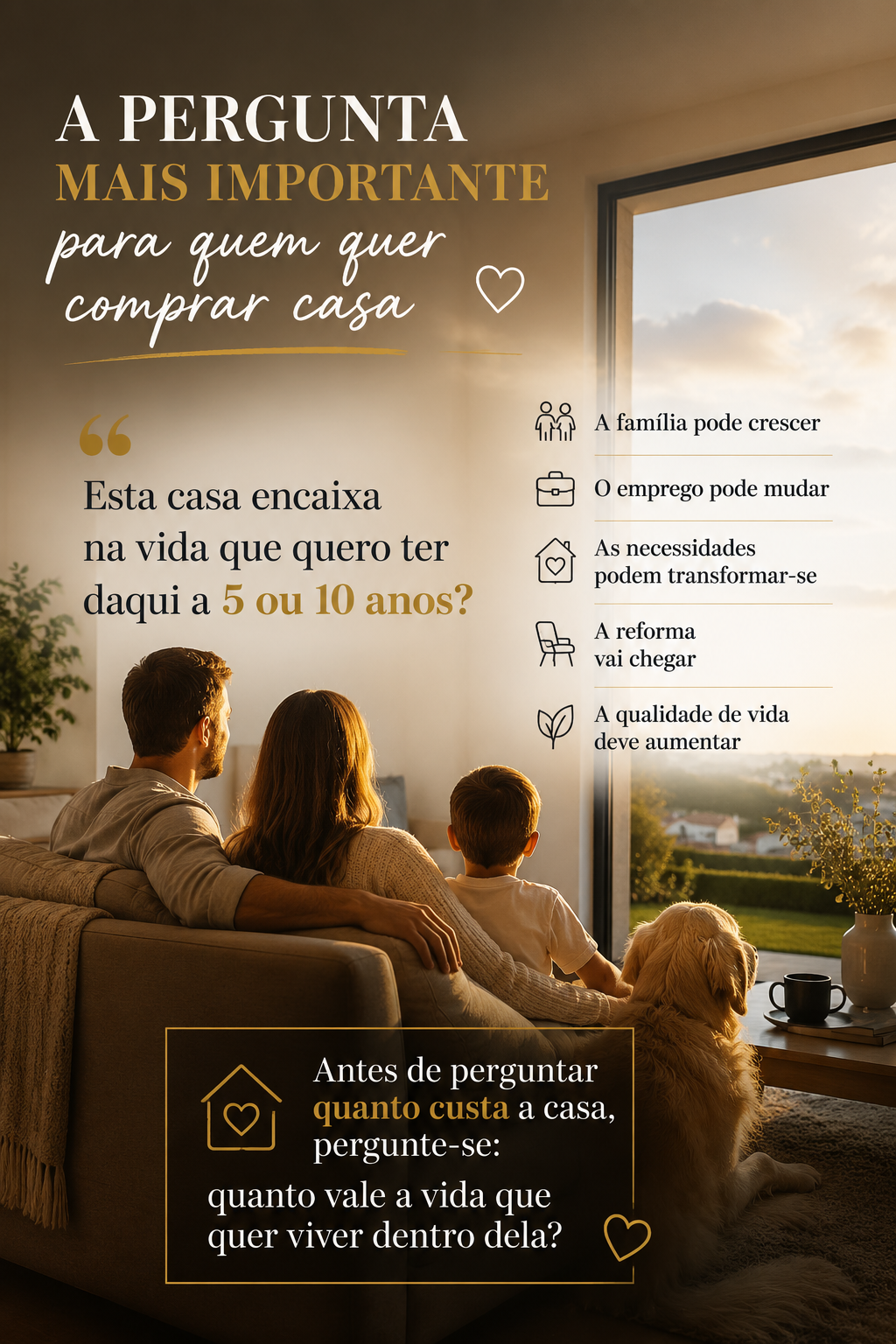 Esta casa encaixa na vida que quero ter daqui a 5 ou 10 anos?